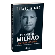Livro Do Mil Ao Milhão Thiago Nigro - Sem Cortar O Cafezinho Foto mini 1