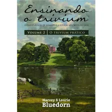 Livro Ensinando O Trivium , O Trivium Prático Vol.2 Educação Cristã Harvey Editora Monergismo Foto mini 1