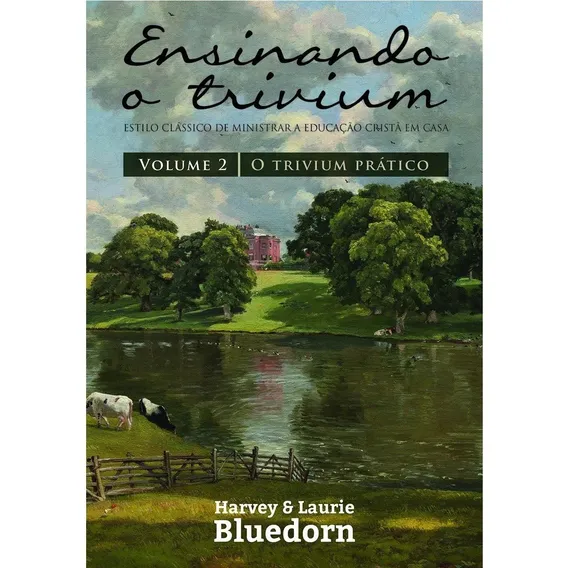 Livro Ensinando O Trivium , O Trivium Prático Vol.2 Educação Cristã Harvey Editora Monergismo Foto 1