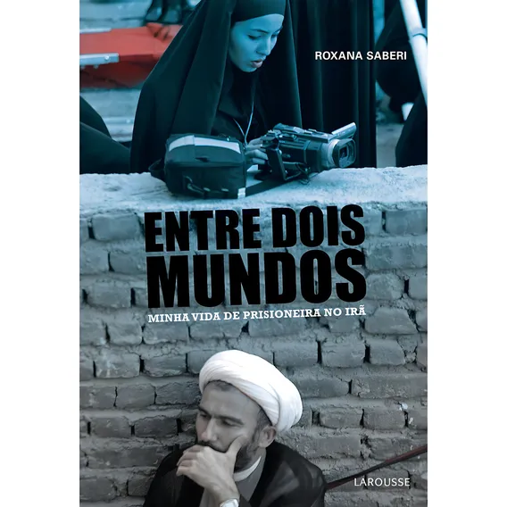 Livro Entre Dois Mundos Minha Vida No Irã Roxana Saberi Foto 1