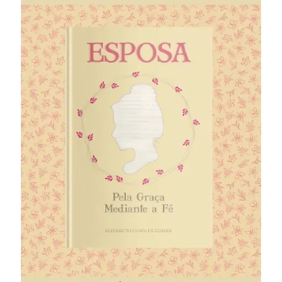 Livro Esposa Pela Graça Mediante A Fé - Editora Monergismo Foto 1