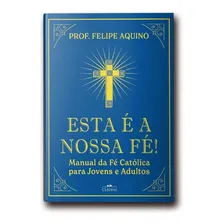Livro Esta É A Nossa Fé - Felipe Aquino Foto  mini 1