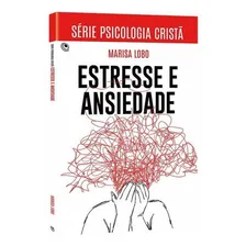 Livro Estresse E Ansiedade, De Marisa Lobo. Editora Ed Central Gospel Em Português Foto mini 1