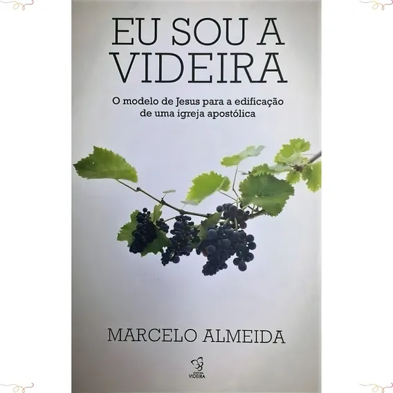 Livro Eu Sou A Videira Pastor Marcelo Almeida Foto 1