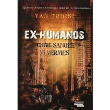Livro Ex Humanos - Entre Sangue E Vermes * Foto mini 1