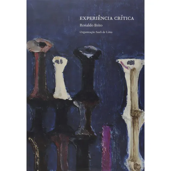 Livro Experiência Critica Coleção Ensaios Cosac Naify Brito Foto 1