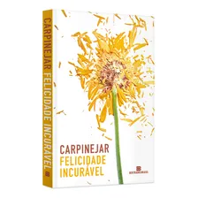 Livro Felicidade incurável, de Carpinejar Editora Bertrand Brasil Ltda Capa mole em português 2016 Foto mini 2