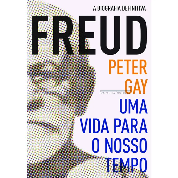Livro Freud De Peter Gay Uma Vida Para O Nosso Tempo ,capa Mole 2012 Em Português Editorial Companhia Das Letras Foto 1