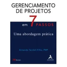 Livro Gerenciamento De Projetos Em 7 Passos Uma Abordagem Prática De Armando Terribili Filho 1 Edição 2024 Editora Alta Books Foto mini 1