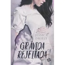 Livro Grávida Rejeitada, De Jéssica Driely (). Editora Ler Editorial, Capa Mole, Edição 1 Em Português, 2023 Foto  mini 1
