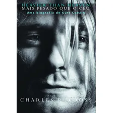 Livro Heavier than heaven ? Mais pesado que o céu: Uma biografia de Kurt Cobain, de Cross, Charles R. Editorial Globo Livros, capa mole em português, 2015 Foto mini 1