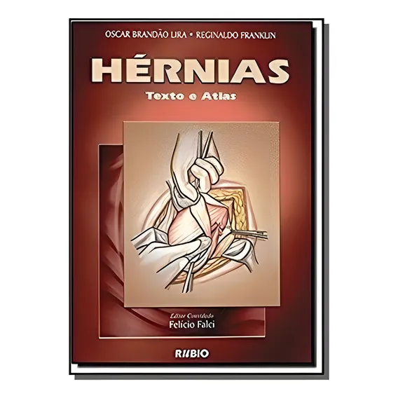 Livro: Hérnias - Texto E Atlas Autor: Oscar Brandão Lira E Reginaldo Franklin (novo, Lacrado), De Oscar Brandão Lira E Reginaldo Franklin. Editorial Rubio, Capa Mole, Edição 1 Em Português, 2003 Foto 1