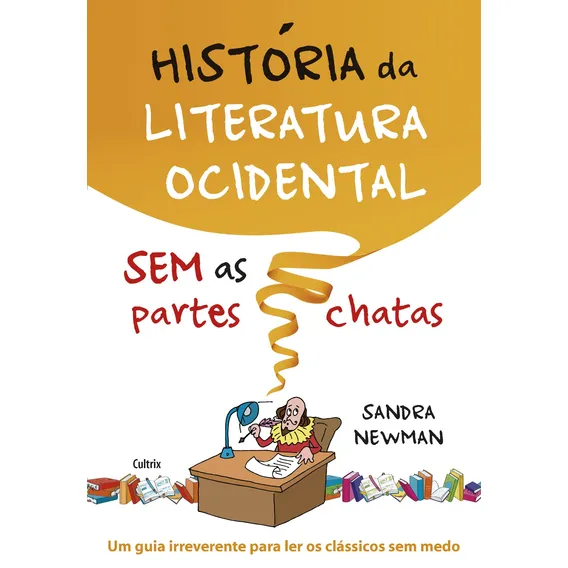 Livro História da Literatura Ocidental Sem as Partes chatas de Sandra Newman Edição 1 em português 2014 Editora Cultrix Foto 1