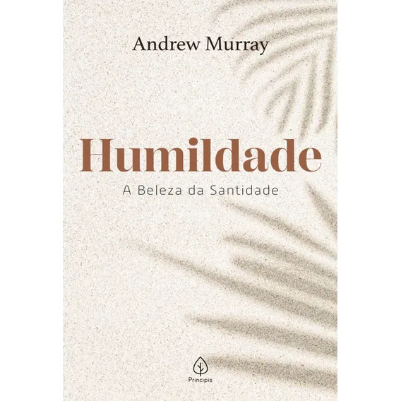 Livro Humildade A Beleza Da Santidade Andrew Murray Editora Principis 2024 Foto 1