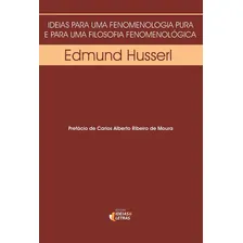 Livro Ideias Para Uma Fenomenologia Pura E Para Uma Filosofia Fenomenológica, De Edmund Husserl. Editora Ideias & Letras, Capa Mole Em Português Foto  mini 1