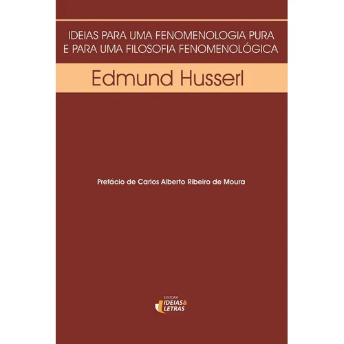 Livro Ideias Para Uma Fenomenologia Pura E Para Uma Filosofia Fenomenológica, De Edmund Husserl. Editora Ideias & Letras, Capa Mole Em Português Foto 1