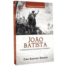 Livro João Batista O Pregador Politicamente Incorreto - Cpad Foto  mini 1