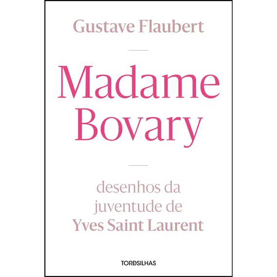 Livro Madame Bovary: Desenhos Da Juventude De Yves Saint Laurent, De Flaubert, Gustave. Editorial Tordesilhas, Capa Capa Comum, Edição 1 Em Português, 2024 Foto 1