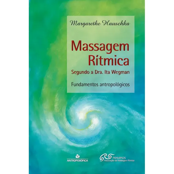 Livro Massagem Rítmica : Livro Massagem Rítmica , De Margarethe Hauschaka. Editora Antroposofica, Capa Capa Comum Em Português, 2007 Foto 1