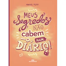 Livro Meus Segredos Não Cabem Num Diário De Manuel Filho Capa mole em português 2017 Editora Melhoramentos Ltda Foto mini 1