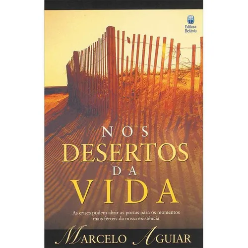 Livro Nos Desertos Da Vida, De Marcelo Aguiar. Editora Betania Em Português Foto 1