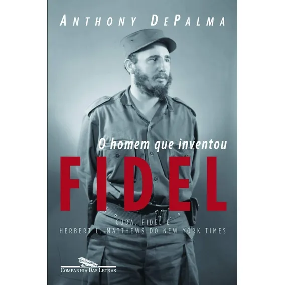 Livro O Homem Que Inventou Fidel Foto 1