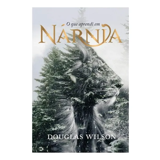 Livro O Que Aprendi Em Nárnia | Douglas Wilson Foto 1