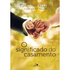 Livro O Significado Do Casamento Timothy Keller, de Timothy Keller. Editora Vida Nova, capa mole em português, 2012 Foto mini 2