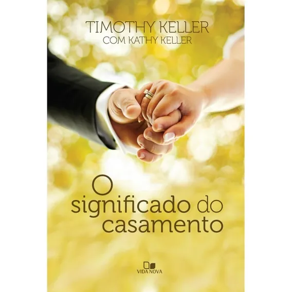 Livro O Significado Do Casamento Timothy Keller, de Timothy Keller. Editora Vida Nova, capa mole em português, 2012 Foto 1