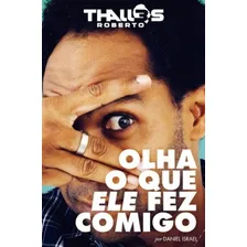 Livro Olha O Que Ele Fez Comigo Thalles Roberto Foto mini 1