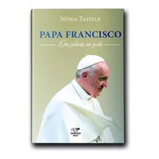 Livro Papa Francisco Das Palavras Aos Gestos, De Núbia Tatieli., Vol. Único. Editora Canção Nova, Capa Mole Em Português, 2022 Foto mini 1