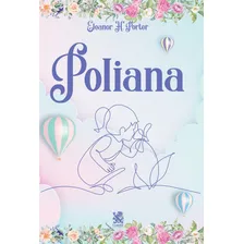 Livro Poliana De Emily Porter Hodgman, Eleanor 1ª Edição Capa Mole Em Português 2022 Editora Camelot Foto mini 1