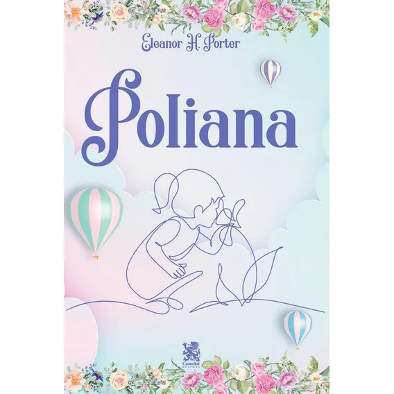 Livro Poliana De Emily Porter Hodgman, Eleanor 1ª Edição Capa Mole Em Português 2022 Editora Camelot Foto 1