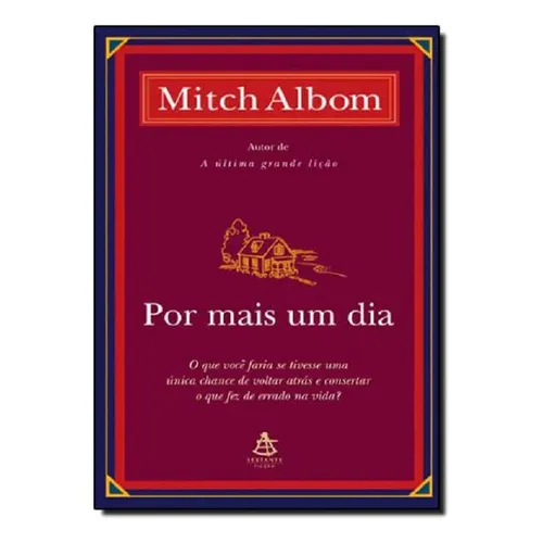 Livro Por Mais Um Dia O Que Voce Faria Se Tivesse Uma Unica Chance De Voltar Atras E Consertar - Mitch Albom, De Mitch Albom. Editora Sextante, Capa Mole Em Português Foto 1
