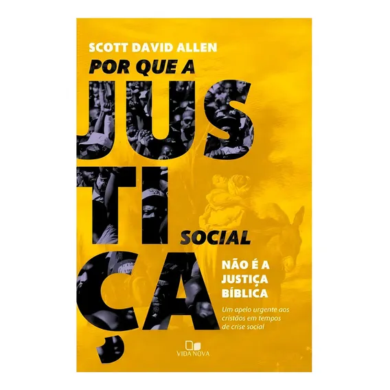 Livro: Por Que A Justiça Social Não É A Justiça BÃblica Foto 1