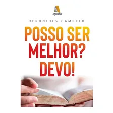 Livro Posso Ser Melhor? Devo! Heronides Campelo: Livro Posso Ser Melhor? Devo!, De Heronides Campelo. Série 1 Editora God Books, Capa Mole, Edição 1 Em Português, 2022 Foto mini 2