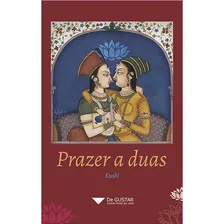 Livro: Prazer A Duas, De Kushi. Editora Degustar, Capa Mole Em Português, 2018 Foto mini 1