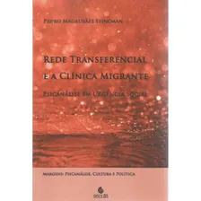 Livro: Rede Transferencial E A Clínica Migrante, De Seincman, Pedro Magalhães. Editora Escuta, Capa Mole Em Português, 2019 Foto  mini 1
