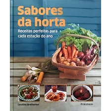Livro Sabores Da Horta Receitas perfeitas para cada estação do ano Caroline Bretherto Foto mini 1