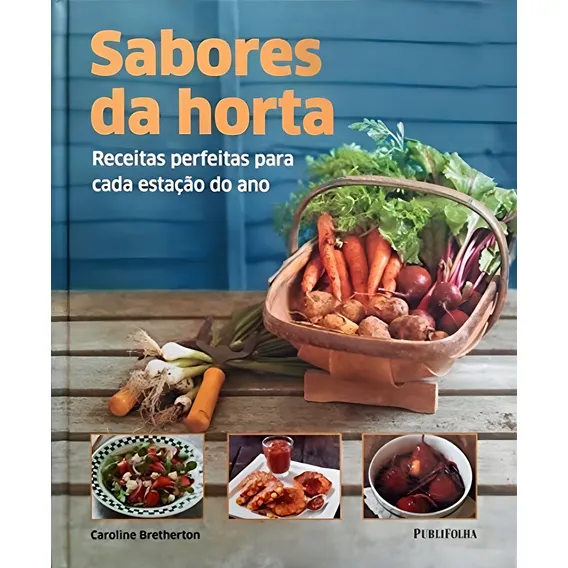 Livro Sabores Da Horta Receitas perfeitas para cada estação do ano Caroline Bretherto Foto 1