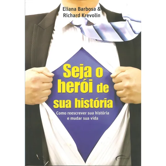Livro Seja O Heroi Da Sua Historia - Eliana Barbosa Krevolin Foto 1