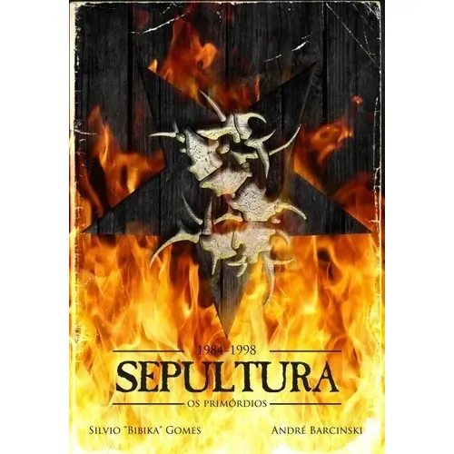 Livro - Sepultura: Os Prim贸rdios (1984-1998) Foto 1