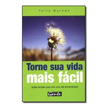 Livro Torne Sua Vida Mais Facil, De Burkan,tolly. Editora Gente, Capa Mole Em Português, 1899 Foto mini 1