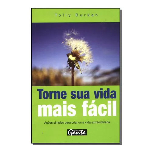 Livro Torne Sua Vida Mais Facil, De Burkan,tolly. Editora Gente, Capa Mole Em Português, 1899 Foto 1