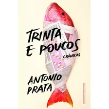 Livro Trinta E Poucos Por Antonio Prata Crônicas Edição 1 Ano 2016 Em Português Capa Mole Editora Companhia Das Letras Foto mini 1