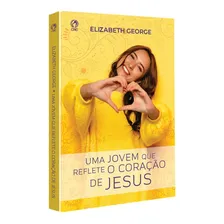 Livro Uma Jovem Que Reflete O Coração De Jesus Elizabeth George Foto mini 1