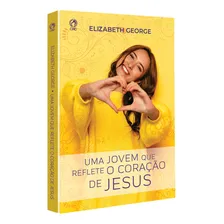 Livro Uma Jovem Que Reflete O Coração De Jesus Elizabeth George Foto mini 2