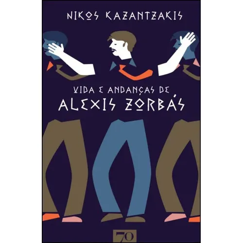 Livro Vida E Andanças De Alexis Zorbás, De Nikos Kazantzákis (). Editora Edicoes 70, Capa Mole Em Português, 2022 Foto 1