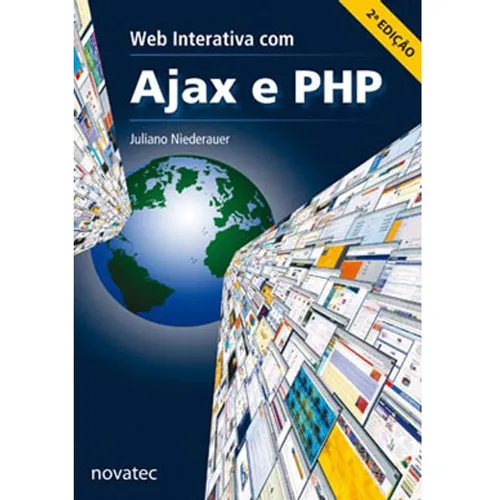Livro Web Interativa Com Ajax E Php - 2ª Edição, De Juliano Niederauer. Novatec Editora, Capa Mole, Edição 2 Em Português, 2013 Foto 1