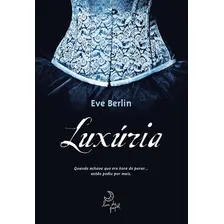 Luxúria, de Berlin, Eve. Editorial Casa dos Mundos Produção Editorial e Games LTDA, capa mole em português, 2012 Foto  mini 1